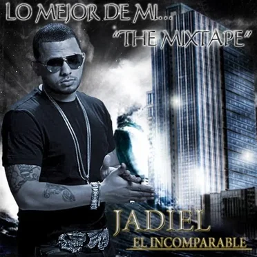 Lo mejor de mí... "The Mixtape" by Jadiel el Incomparable - album cover