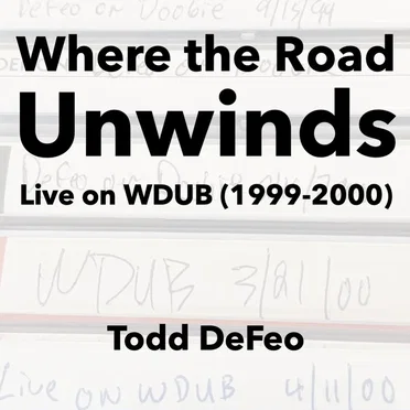 Where the Road Unwinds: Live on WDUB (1999-2000)