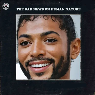 The Bad News on Human Nature by Rare Groove for the New Dark Age - album cover