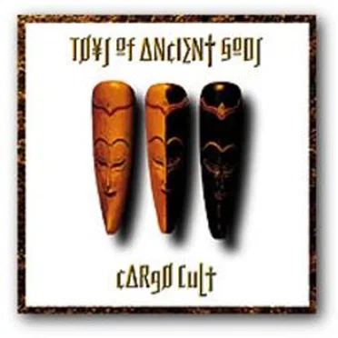 Cargo Cult by Toys of Ancient Gods - album cover