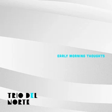 Early Morning Thoughts by Trio Del Norte - album cover