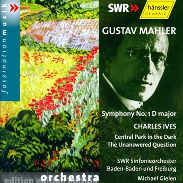 Mahler: Symphony no. 1 in D major / Ives: Central Park in the Dark / The Unanswered Question