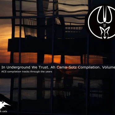In Underground We Trust. Ah Cama-Sotz Compilation.