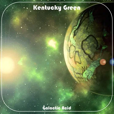 Galactic Acid by Kentucky Green - album cover