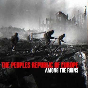 Among the Ruins by The Peoples Republic of Europe - album cover