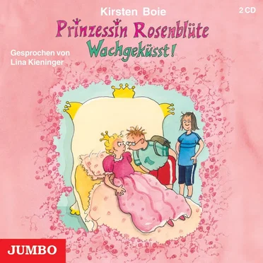 Prinzessin Rosenblüte: Wachgeküsst! by Kirsten Boie - album cover