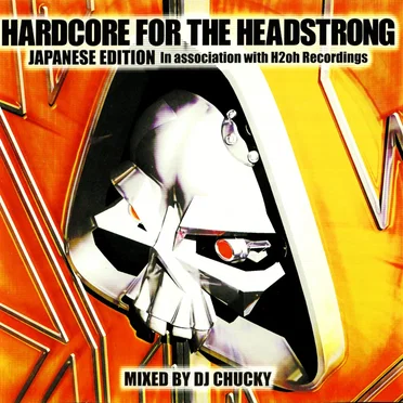 HARDCORE FOR THE HEADSTRONG: JAPANESE EDITION by DJ CHUCKY - album cover