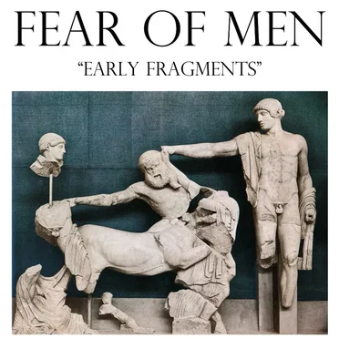 Early Fragments by Fear of Men - album cover
