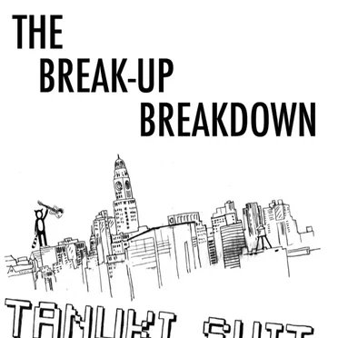 The Break-Up Breakdown