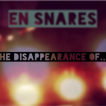 The Disappearance Of... by en snares - album cover