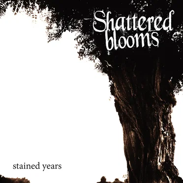 Stained Years by Shattered Blooms - album cover
