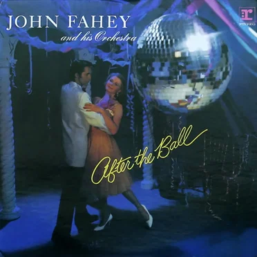After the Ball by John Fahey & His Orchestra - album cover