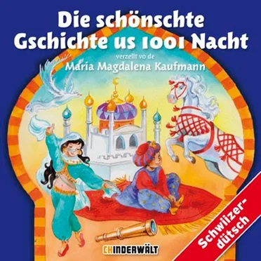 Die schönschte Gschichte us 1001 Nacht by Maria Magdalena Kaufmann - album cover