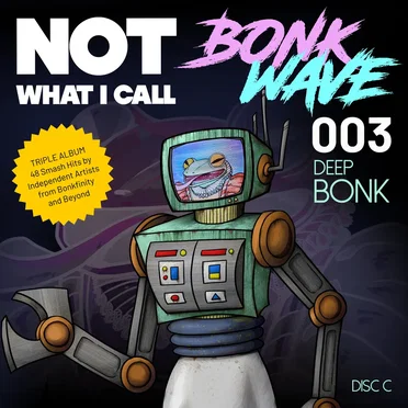 Not What I Call Bonk Wave - Volume 003 - Disc C - Deep Bonk by Various Artists - album cover
