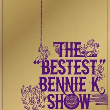 THE “BESTEST” BENNIE K SHOW