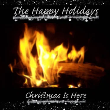 Christmas Is Here by The Happy Holidays - album cover