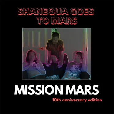 Mission Mars (10th Anniversary Edition) by Shanequa Goes to Mars - album cover