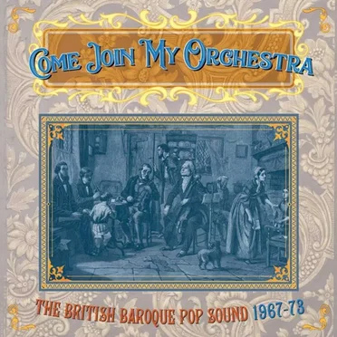 Come Join My Orchestra: The British Baroque Pop Sound 1967–73 by Various Artists - album cover