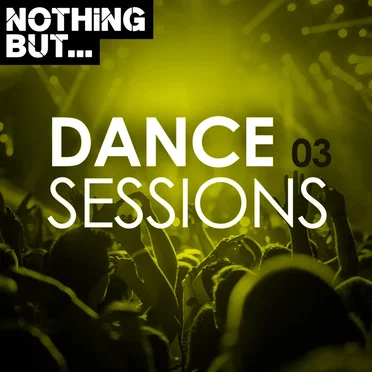 Nothing But… Dance Sessions, Vol. 03 by Various Artists - album cover