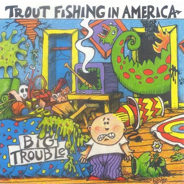 Big Trouble by Trout Fishing in America - album cover