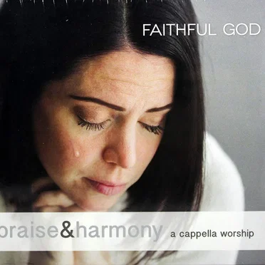 Faithful God: Praise & Harmony (A Cappella Worship)