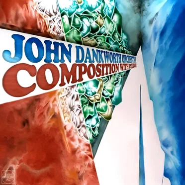 Composition With Colour: Live 1971 by John Dankworth Orchestra - album cover