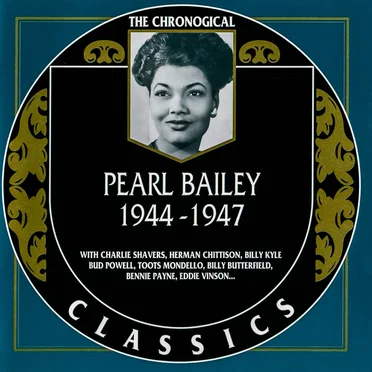 The Chronological Classics: Pearl Bailey 1944-1947