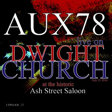 Aux78 live on Dwight Church at the Historic Ash Street Saloon July 25 2016