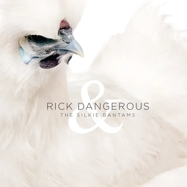Rick Dangerous & The Silkie Bantams