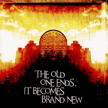 THE OLD ONE ENDS, IT BECOMES BRAND NEW