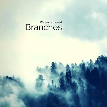 Branches by Wayne Rowand - album cover