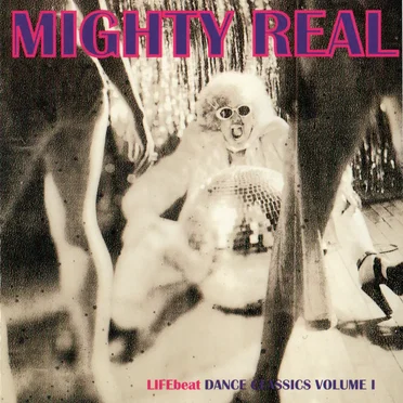 Mighty Real: Lifebeat Dance Classics, Volume I by Various Artists - album cover