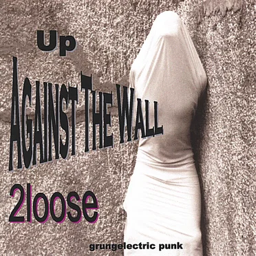 Up Against the Wall by 2loose - album cover