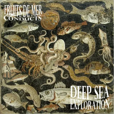 Fruits De Mer Conducts: Deep Sea Exploration by Various Artists - album cover