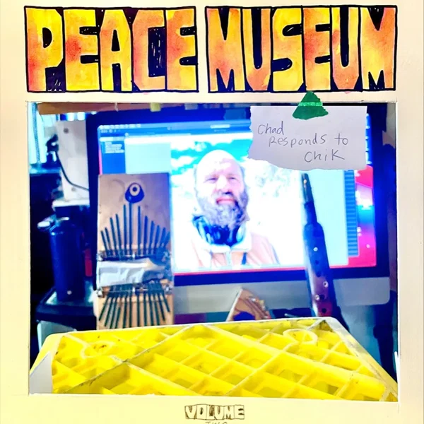 peace museum VOL 2 'chad responds to chik'