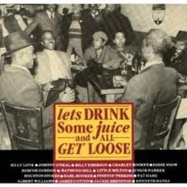 Let's Drink Some Juice and All Get Loose by Various Artists - album cover
