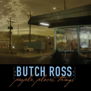 People, Places, Things by Butch Ross - album cover