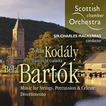 Bartok: Music for Strings, Percussion and Celeste / Bartok: Divertimento / Kodaly: Dances of Galanta