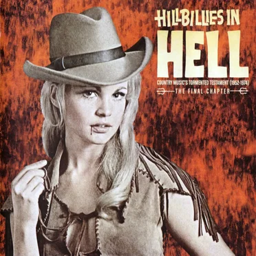 Hillbillies in Hell: Country Music’s Tormented Testament (1952–1974) The Final Chapter by Various Artists - album cover