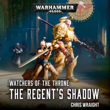 Watchers of the Throne, Book 2: The Regent’s Shadow by Chris Wraight - album cover