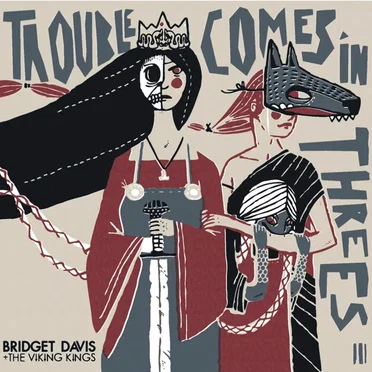 Trouble Comes in Threes by Bridget Davis and the Viking Kings - album cover