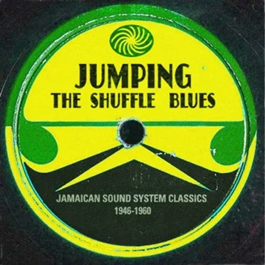 Jumping the Shuffle Blues: Jamaican Sound System Classics 1946–1960 by Various Artists - album cover