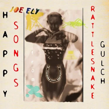 Happy Songs From Rattlesnake Gulch by Joe Ely - album cover