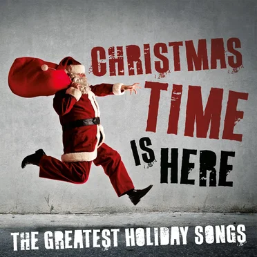 Christmas Time Is Here: The Greatest Holiday Songs by Various Artists - album cover