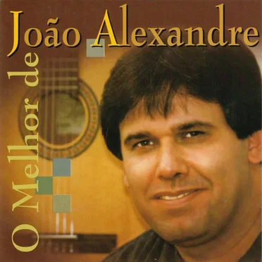 O Melhor de João Alexandre