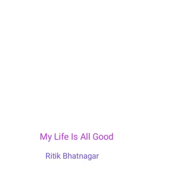 My Life Is All Good