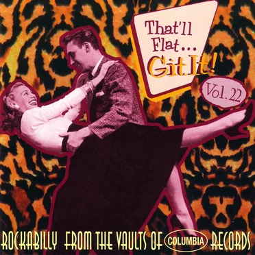 That'll Flat... Git It! Vol. 22: Rockabilly From the Vaults of Columbia Records by Various Artists - album cover