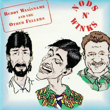 Nods 'n Winks by Buddy Wasisname and the Other Fellers - album cover