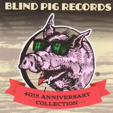 Blind Pig Records 40th Anniversary Collection by Various Artists - album cover
