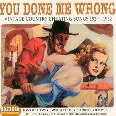 You Done Me Wrong - Vintage Country Cheating Songs 1929 - 1952 by Various Artists - album cover